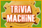 Trivia Machine game