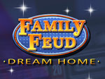 Family Feud Dream Home game