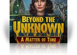 Download Beyond the Unknown: A Matter of Time Game