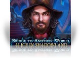 Download Bridge to Another World: Alice in Shadowland Game