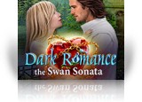 Download Dark Romance 3: The Swan Sonata Collector's Edition Game