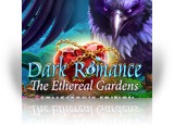 Download Dark Romance: The Ethereal Gardens Collector's Edition Game