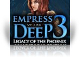 Download Empress of the Deep 3: Legacy of the Phoenix Collector's Edition Game