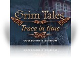 Download Grim Tales: Trace in Time Collector's Edition Game