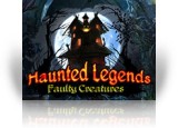 Download Haunted Legends: Faulty Creatures Game