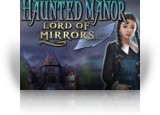 Download Haunted Manor: Lord of Mirrors Game