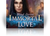 Download Immortal Love: Blind Desire Collector's Edition Game