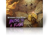 Download Mystery Case Files: Moths to a Flame Game