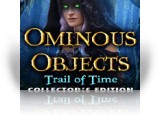 Download Ominous Objects: Trail of Time Collector's Edition Game
