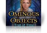 Download Ominous Objects: Trail of Time Game