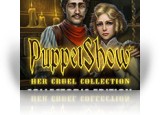 Download PuppetShow: Her Cruel Collection Collector's Edition Game
