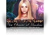 Download Secrets of the Dark: The Flower of Shadow Collector's Edition Game