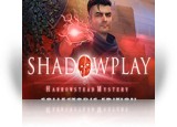 Download Shadowplay: Harrowstead Mystery Collector's Edition Game
