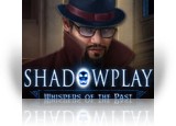 Download Shadowplay: Whispers of the Past Game