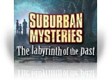 Download Suburban Mysteries: The Labyrinth of the Past Game