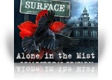 Download Surface: Alone in the Mist Collector's Edition Game