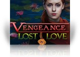 Download Vengeance: Lost Love Game