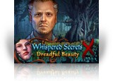 Download Whispered Secrets: Dreadful Beauty Collector's Edition Game