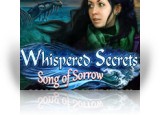 Download Whispered Secrets: Song of Sorrow Collector's Edition Game